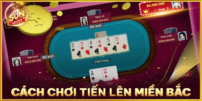 Cách Chơi Tiến Lên Miền Bắc